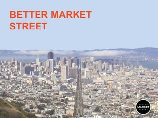 BETTER MARKET
STREET

 