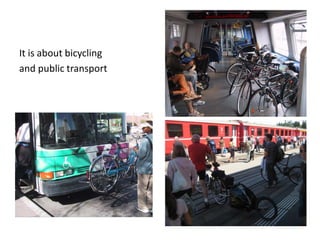 It is about bicycling
and public transport

 