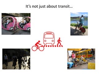It’s not just about transit…

 