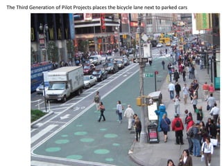 The Third Generation of Pilot Projects places the bicycle lane next to parked cars

 