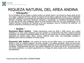 RIQUEZA NATURAL DEL AREA ANDINA ,[object Object],[object Object],[object Object],[object Object],[object Object],Fuente Geo Peru 2002-2004.  CONAM PNUMA 