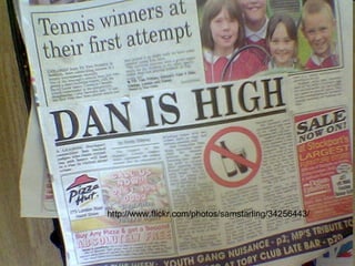 Address the press http://www.flickr.com/photos/samstarling/34256443/ 