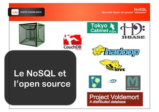 IGNITE CASABLANCA
Le NoSQL et
l’open source