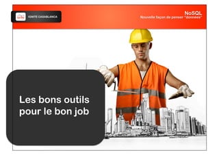 IGNITE CASABLANCA
Les bons outils
pour le bon job