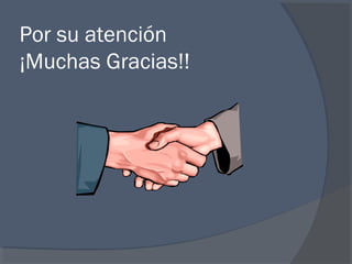 Por su atención
¡Muchas Gracias!!
 
