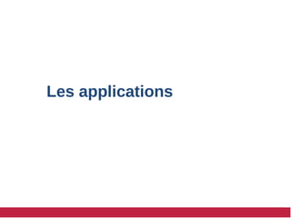 Les applications
 