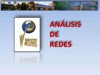 ANÁLISIS
DE
REDES
 