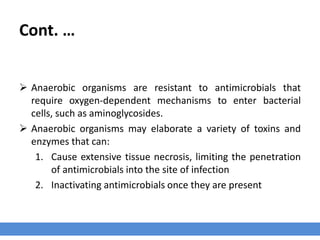 Cont. …
Anaerobic organisms
› They are further classified as facultative and obligate.
1. Obligate anaerobes
 They die in the presence of oxygen.
2. Facultative anaerobes
 They derive energy by aerobic respiration if oxygen is present.
 They are also capable of switching to fermentation.
 Examples of facultative anaerobic bacteria are:
1. Staphylococcus (Gram-positive)
2. Escherichia coli (Gram-negative)
3. Listeria (Gram-positive)
 
