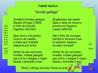 Paisaxismo, tipos e costumes rurais, ás veces cunha perspectiva crítica ou humorística Temática mítica, celtismo, reivindi...