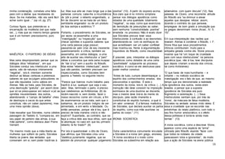 18
minha condenação, cometais uma falta
para com a dádiva que recebestes do
deus. Se me matardes, não vos será fácil
achar outro igual…” (op cit, pg. 27).
Curiosa figura, que pretende-se a
encarnação da modéstia (sei que nada
sei…), mas que ao mesmo tempo garante
que é um homem preciosíssimo, puro
ouro!
MAIÊUTICA: O PARTEIRO DE IDÉIAS
Mas seria despropositado pensar que os
diálogos ditos “refutativos”, em que
Sócrates conduz seu interlocutor a uma
aporia, são de natureza inteiramente
“negativa”, isto é, intentam somente
destruir as falsas certezas e pretensos
saberes de que se julgam possuidores os
que são reputados como sábios em
Atenas. Não se trata, para Sócrates, de
uma destruição “gratuita”, por assim dizer,
que só se preocupasse em reduzir a pó as
opiniões insustentáveis dos outros,
abandonando o “campo de batalha” cheio
de destroços e cacos do que antes
constituía, não um saber (episteme), mas
uma mera opinião (doxa).
Vale ressaltar que Sócrates, numa célebre
passagem do Teeteto 6, “compara-se, em
seu papel de parteiro das almas, à sua
mãe parteira”, como destaca Jean Pierre
Vernant:
“Do mesmo modo que a mâia liberta as
mulheres que sofrem do parto, Sócrates
liberta os jovens das verdades que
conservam em si, sem poder trazê-las à
luz. Mas sua arte vai mais longe que a das
parteiras comuns: cabe-lhe a incumbência
de ‘pôr a prova’ o rebento engendrado, a
fim de discernir se se trata de um falso
semblante enganador ou de um produto
de boa estirpe e autêntico.”7
Portanto, o procedimento de Sócrates, se
por vezes se assemelha a uma
“investigação” ou “inspecção” que visa
checar opiniões e supostos saberes que
uma certa pessoa julga possuir,
passando-os pelo crivo de seu insistente
questionamento e crítica, também se
assemelha, em certos diálogos, a uma
arte de auxiliar seu interlocutor a “parir”
idéias e conceitos que este seria incapaz
de “dar à luz” sem o auxílio do filósofo.
Mas estes “rebentos intelectuais”, assim
que são paridos, também precisam ser
inspeccionados, como Sócrates bem
aponta a Teeteto no seguinte trecho:
“Parece que tivemos muito trabalho para
trazê-lo à luz, qualquer que seja o seu
valor. Mas, terminado o parto, é preciso
que celebremos as Anfidromias (8) do
recém-nascido e, sem dúvida, fazer o
nosso raciocínio correr em círculo, a fim
de examinarmos se se trata, sem que o
saibamos, de um produto indigno de ser
alimentado, e sim vento e falsidade. Ou
então pensarias, porque ele é teu, que é
preciso de toda maneira criá-lo e não
expô-lo? Suportarás, ao contrário, que se
faça a crítica dele aos teus olhos, sem que
te aborreças no caso em que teu primeiro
rebento te for tirado?” (9)
Por isto é questionável o dito de Cícero,
que afirmou que Sócrates criou uma
“dialética puramente negativa, que se
abstém de pronunciar qualquer julgamento
positivo” (10). A partir do exposto acima,
fica claro que é no mínimo simplista
pensar nos diálogos aporéticos como
dotados de uma qualidade totalmente
“negativa”, ou seja, como que exercícios
de demolição de presunções ao saber,
sem nenhuma “construtividade positiva”
envolvida no processo. Não é exato dizer
que Sócrates procura levar seus
interlocutores à confusão e ao desnorteio,
abandonando-os com os estilhaços do
que acreditavam ser um saber confiável
mas mostrou-se, frente à argumentação
inquiridora do filósofo, como insustentável.
É possível, pois, interpretar os diálogos
aporéticos como dotados de uma certa
“positividade” subjacente ao processo
socrático: é como se ele destruisse para
poder melhor construir.
“Antes de tudo, cumpre desembaraçar o
espírito dos conhecimentos errados, dos
preconceitos e opiniões. É este o
momento da ironia, isto é, da crítica. (…) A
instrução não deve consistir na imposição
extrínseca de uma doutrina ao discente,
mas o mestre deve tirá-la da mente do
discípulo, pela razão imanente e
constitutiva do espírito humano, a qual é
um valor universal. É a famosa maiêutica
de Sócrates, que declara auxiliar os partos
do espírito, como sua mãe auxiliava os
partos do corpo.” (11)
IRONIA SOCRÁTICA
Outra característica comumente vinculada
a Sócrates é a ironia (em grego, eironeia).
“A ironia socrática é o modo como
Sócrates se subestima em relação aos
adversários com quem discute” (12). Nas
palavras de Cícero, uma recorrente atitude
do filósofo era “se diminuir e elevar
aqueles que desejava refutar; assim,
dizendo o contrário do que pensava,
empregava de bom grado a simulação que
os gregos denominam ironia (Acad., IV, 5,
15)”.
Em sua interpretação das razões que
levaram Atenas à condenar o filósofo, I. F.
Stone frisa que seus procedimentos
irônicos contribuíram muito para a
antipatia gerada contra ele. Stone procura
mostrar que há “um toque de crueldade
para com seus interlocutores” na persona
socrática (que, não à toa, teve discípulos
que depois criariam a escola dos cínicos,
tal como Antístenes):
“O que havia de mais humilhante – e
irritante – no método socrático de
investigação era o fato de que, ao mesmo
tempo que era demonstrada a realidade
da ignorância dos outros, estes eram
levados a pensar que a suposta
ignorância de Sócrates era puro
fingimento e ostentação. (…) Seus
interlocutores sentiam que, por trás da
‘ironia’, da máscara de falsa modéstia,
Sócrates na verdade estava rindo deles. É
essa a crueldade que se esconde nas
entrelinhas do relato platônico, com todo o
seu fino humor aristocrático; e o efeito
dessa politesse é torná-la ainda mais
terrível.” (13)
A ironia socrática, como a descreve Stone,
aparece como uma espécie de “arma”
utilizada pelo filósofo visando “fazer com
que todos os notáveis da cidade
parecessem tolos e ignorantes”, de modo
que a ação de Sócrates na arena pública
 