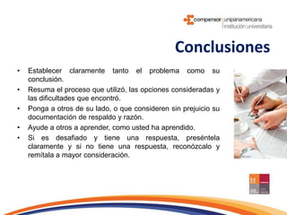 Establecer y defender posiciones con evidencia y argumento sólido.