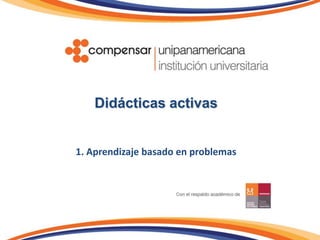 Didácticas activas1. Aprendizaje basado en problemas