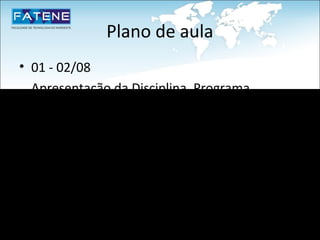 Plano de aula
• 01 - 02/08
  Apresentação da Disciplina. Programa,
  Objetivos, Critérios de Avaliação e Condução.
• 02 - 09/08
  Introdução ao Paradigma Orientado a Objeto
• 03/04 - 16/08
  Introdução à Linguagem de Programação Java
 