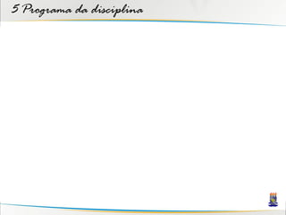 5 Programa da disciplina
 