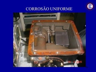 CORROSÃO UNIFORME
76
 