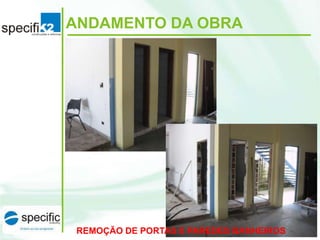 ANDAMENTO DA OBRA

REMOÇÃO DE PORTAS E PAREDES BANHEIROS

 