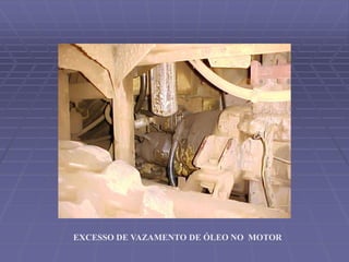 EXCESSO DE VAZAMENTO DE ÓLEO NO MOTOR
 
