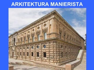 ARKITEKTURA MANIERISTA
 