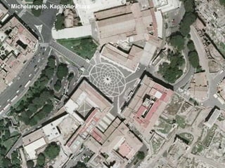 Michelangelo. Kapitolio Plaza
 