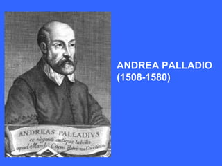 ANDREA PALLADIO
(1508-1580)
 