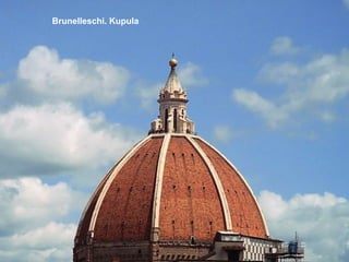 Brunelleschi. Kupula
 