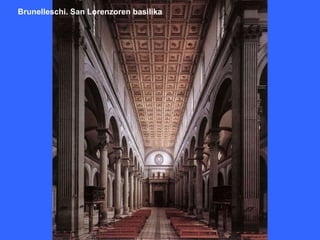 Brunelleschi. San Lorenzoren basilika
 