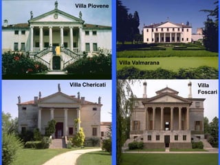Villa Piovene




                  Villa Valmarana



Villa Chericati                     Villa
                                    Foscari
 
