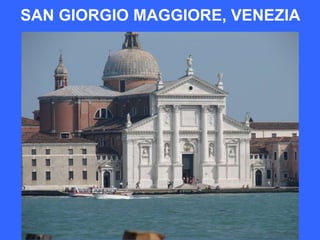 SAN GIORGIO MAGGIORE, VENEZIA
 