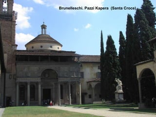 Brunelleschi. Pazzi Kapera (Santa Croce)
 