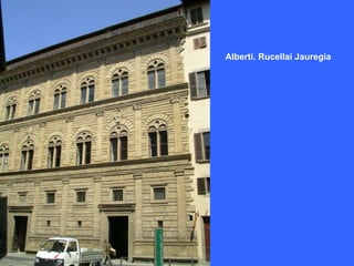 Alberti. Rucellai Jauregia
 