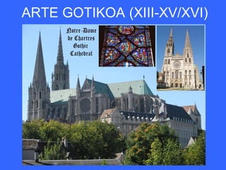 ARTE GOTIKOA (XIII-XV/XVI)
 
