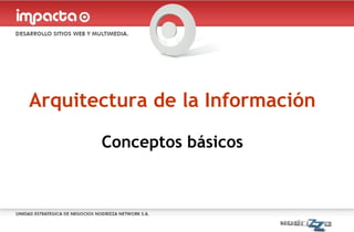 Arquitectura de la Información Conceptos básicos 