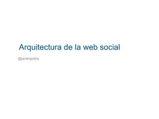 Arquitectura de la web social ,[object Object]