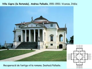 Villa Capra (la Rotonda), Andrea Palladio, 1551-1553. Vicenza, Itàlia




Recuperació de l’antiga vil·la romana. Destacà Palladio.
 