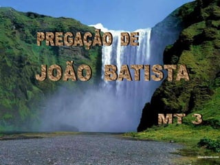 PREGAÇÃO  DEJOÃO  BATISTAMT 3