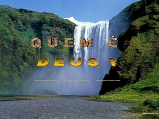 Q U E M   ÉD E U S  ? ~~~~  ~~~~  ~~~~