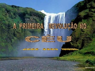 A  PRIMEIRAREVOLUÇÃO  NOCÉU~~~~  ~~~~  ~~~~