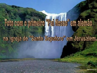 Foto com o primeiro "Pai Nosso" em alemão- 120 - na igreja de "Santo Sepulcro" em Jerusalem.
