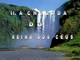 A  C H E G A D AII.D OR E I N O   D O SC É U S~~        ~~        ~~