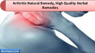 Arthritis Natural Remedy, High Quality Herbal
Remedies
Dharmanis.Com
 