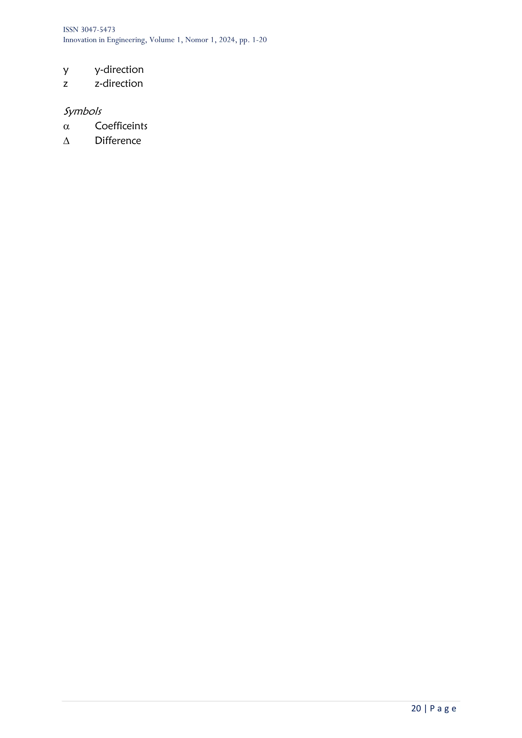 ISSN 3047-5473
Innovation in Engineering, Volume 1, Nomor 1, 2024, pp. 1-20
20 | P a g e
y y-direction
z z-direction
Symbols
 Coefficeints
 Difference
 