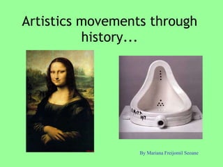 Artistics movements through history... By Mariana Freijomil Seoane 