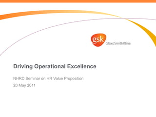 Driving Operational Excellence NHRD Seminar on HR Value Proposition 20 May 2011 