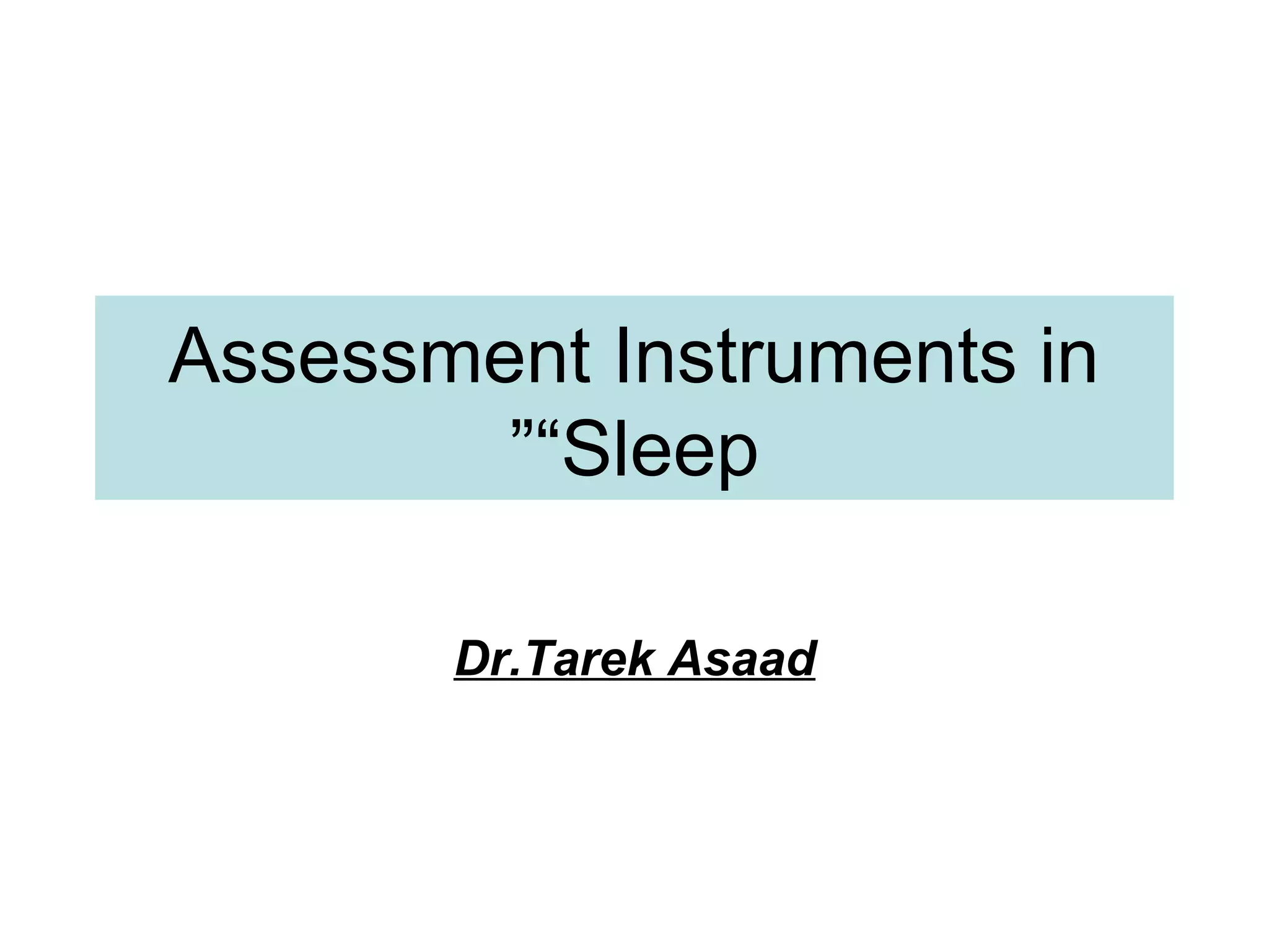 ِAssessment Instruments in Sleep ~ Prof. Dr. Tarek Asaad | PPT