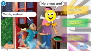 Mum. My notebook!
NEXTBACK