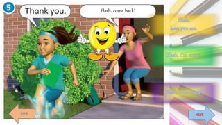 Flash, come back!
NEXTBACK