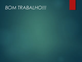 BOM TRABALHO!!!
 