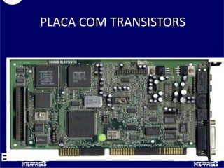 PLACA COM TRANSISTORS
 