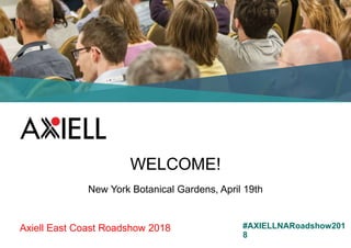 Axiell East Coast Roadshow 2018 #AXIELLNARoadshow201
8
WELCOME!
New York Botanical Gardens, April 19th
 