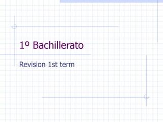 1º Bachillerato Revision 1st term 